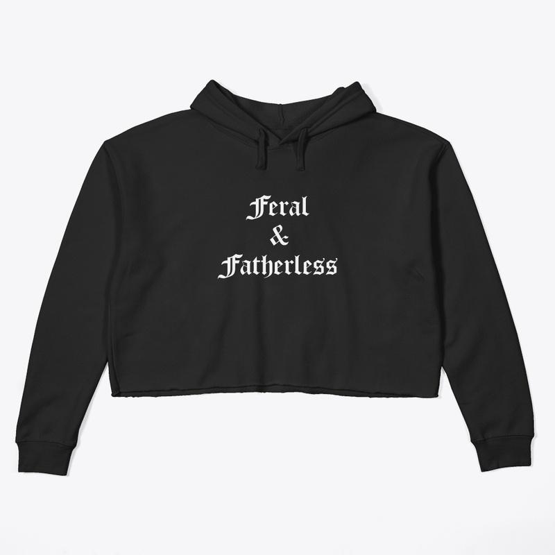 Feral & Fatherless