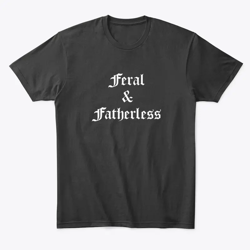 Feral & Fatherless