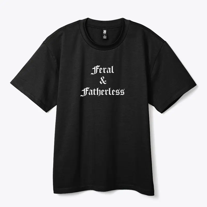 Feral & Fatherless