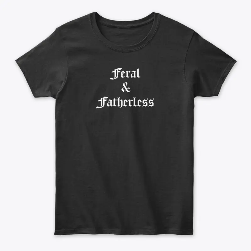 Feral & Fatherless