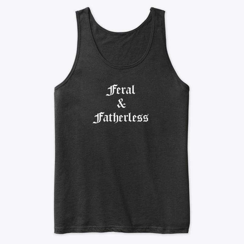 Feral & Fatherless